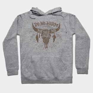 Do No Harm, But Take No Bull... Hoodie